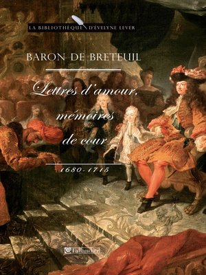 cover image of Baron de Breteuil, Lettres d'amour, mémoires de cour (1680-1715)